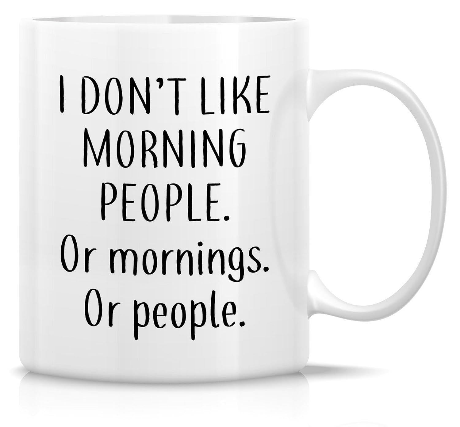 Tailorly White Ceramic 11 oz Mug - I Don't Like Morning People Or Mornings Or People Sleek Pure White Ceramic Body Featuring Elegant C Shaped Handle Mug