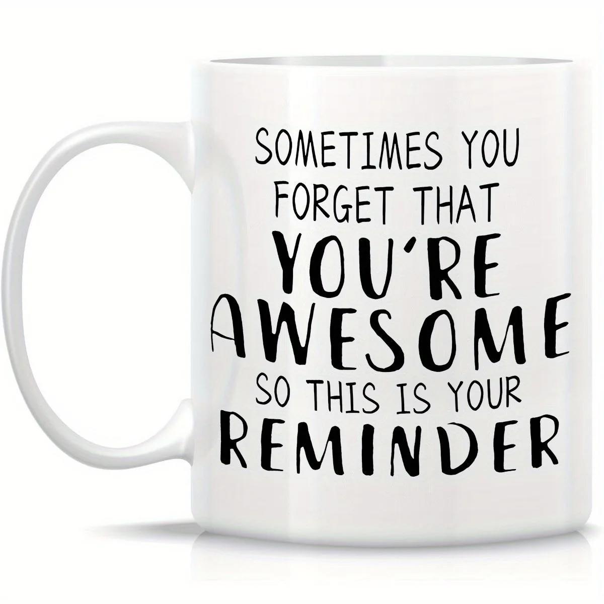 Tailorly White Ceramic 11 oz Mug - Sometimes You Forget That You're Awesome So This Is Your Reminder Inspiring Black Handwritten Typography On A Minimalist Surface