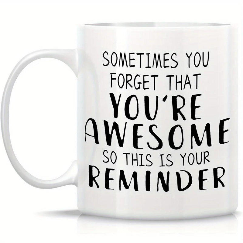 Tailorly White Ceramic 11 oz Mug - Sometimes You Forget That You're Awesome So This Is Your Reminder Inspiring Black Handwritten Typography On A Minimalist Surface