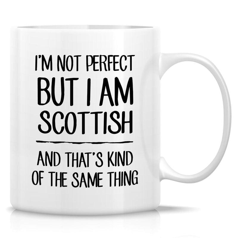 Tailorly White Ceramic 11 oz Mug - Im Not Perfect But I Am Scottish And Thats Kind Of The Same Thing Bold Black Minimalist Typography Printed Centered On Mug