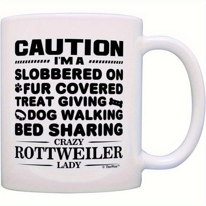 Tailorly White Ceramic 11 oz Mug - Caution Im A Slobbered On Fur Covered Treat Giving Dog Walking Bed Sharing Crazy Rottweiler Lady Bold Minimalist Typography
