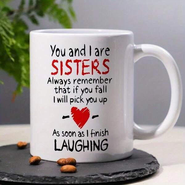 Tailorly White Ceramic 11 oz Mug - You And I Are Sisters Always Remember That If You Fall I Will Pick You Up As Soon As I Finish Laughing Small Minimalist Red