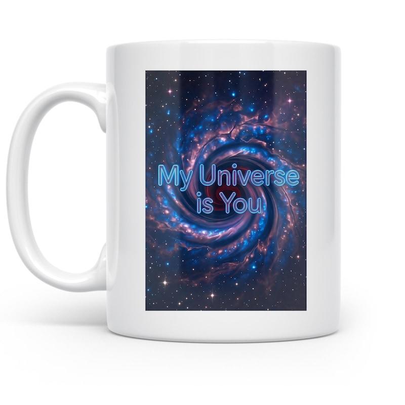 Tailorly White Ceramic 11 oz Mug - My Universe Is You Swirling Cosmic Nebula With Sparkling Stars And Vibrant Deep Space Colors Galaxy