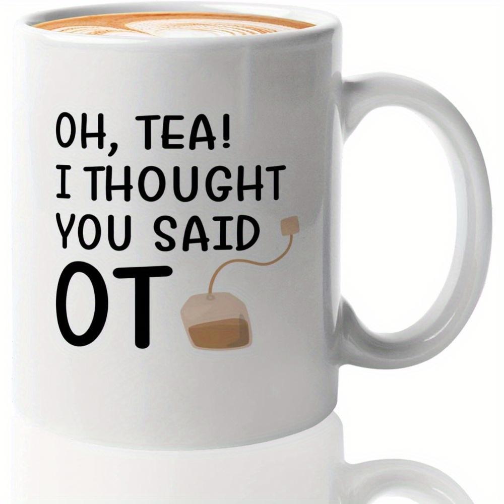 Tailorly White Ceramic 11 oz Mug - Oh Tea I Thought You Said OT Minimalist Line Drawing Representing A Classic Infusing Teabag