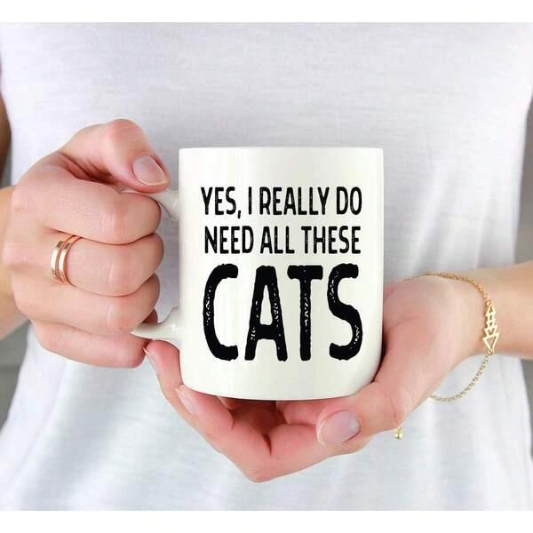 Tailorly White Ceramic 11 oz Mug - Yes I Really Do Need All These Cats Minimalist Bold Typography Styled With Hand Drawn Aesthetic Mug