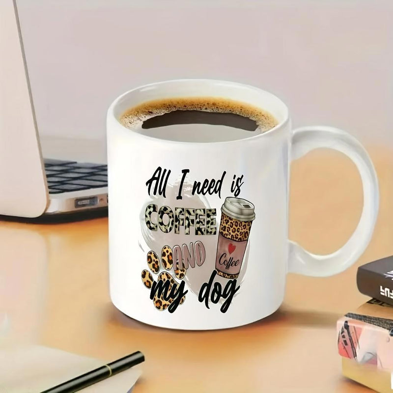 Tailorly White Ceramic 11 oz Mug - All I Need Is Coffee And My Dog Artistic Leopard Pattern Accents Featuring Coffee Cup And Paw Design