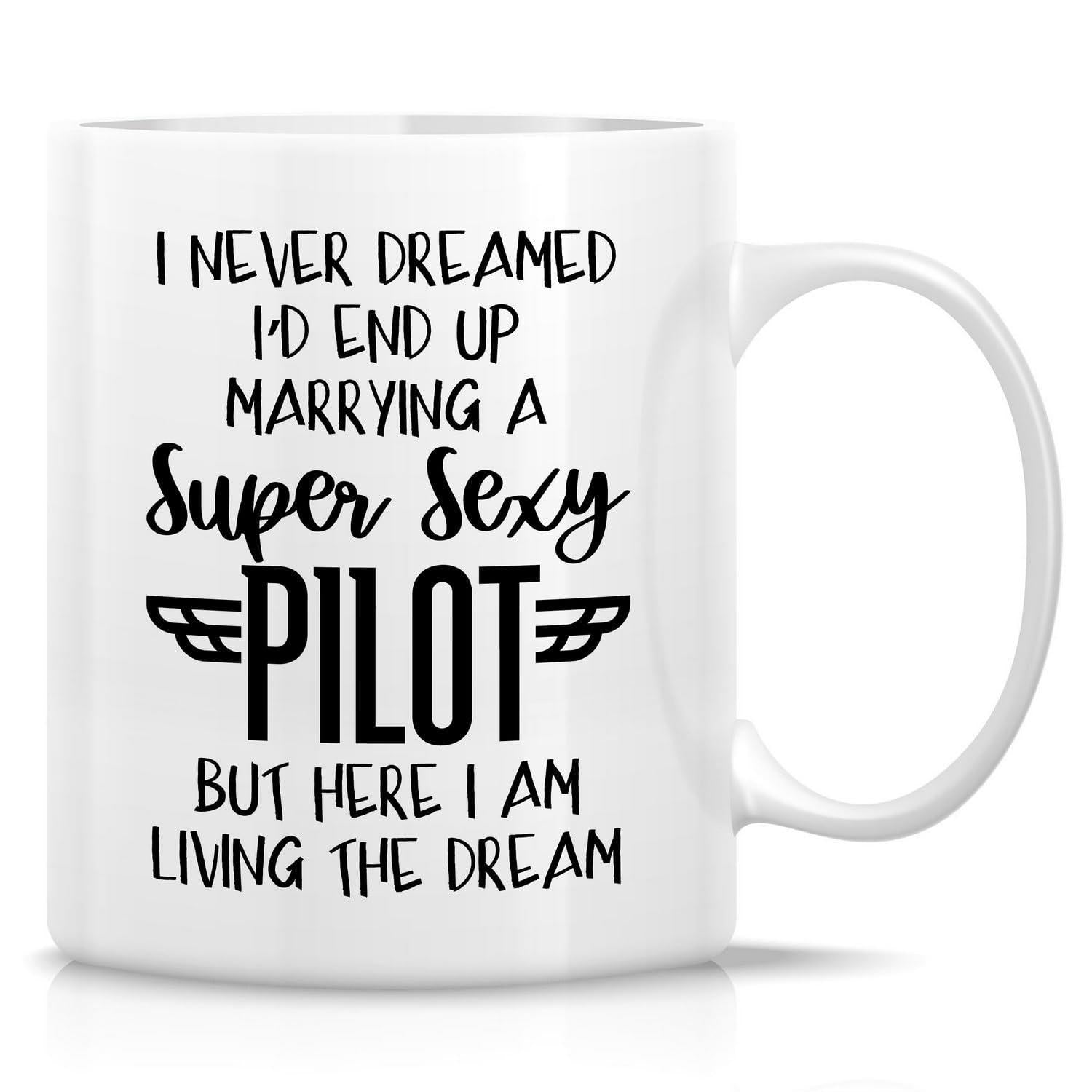 Tailorly White Ceramic 11 oz Mug - I Never Dreamed Id End Up Marrying A Super Sexy Pilot But Here I Am Living The Dream Minimalist Decorative Wings Flanking A Bold
