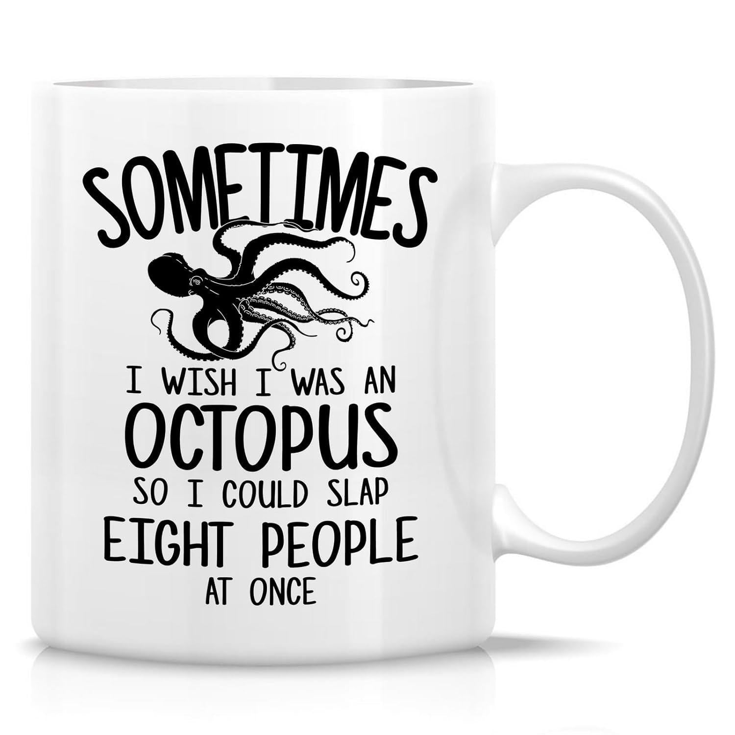 Tailorly White Ceramic 11 oz Mug - Sometimes I Wish I Was An Octopus So I Could Slap Eight People At Once Elegant Black Silhouette With Curving Tentacles Floating