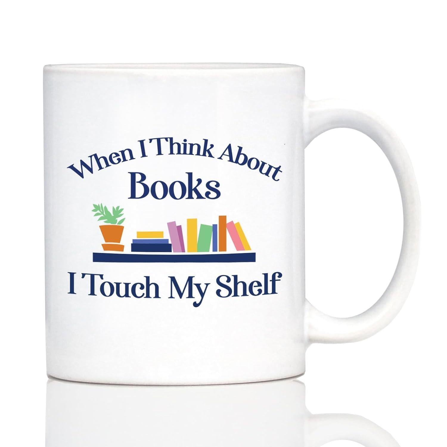 Tailorly White Ceramic 11 oz Mug - When I Think About Books I Touch My Shelf Colorful Books Standing Upright On A Shelf Next To Potted Plant Bookshelf
