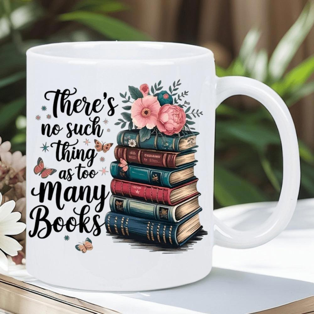 Tailorly White Ceramic 11 oz Mug - There Is No Such Thing As Too Many Books Vibrant Stack Of Vintage Literature With Pink Roses And Butterflies Books