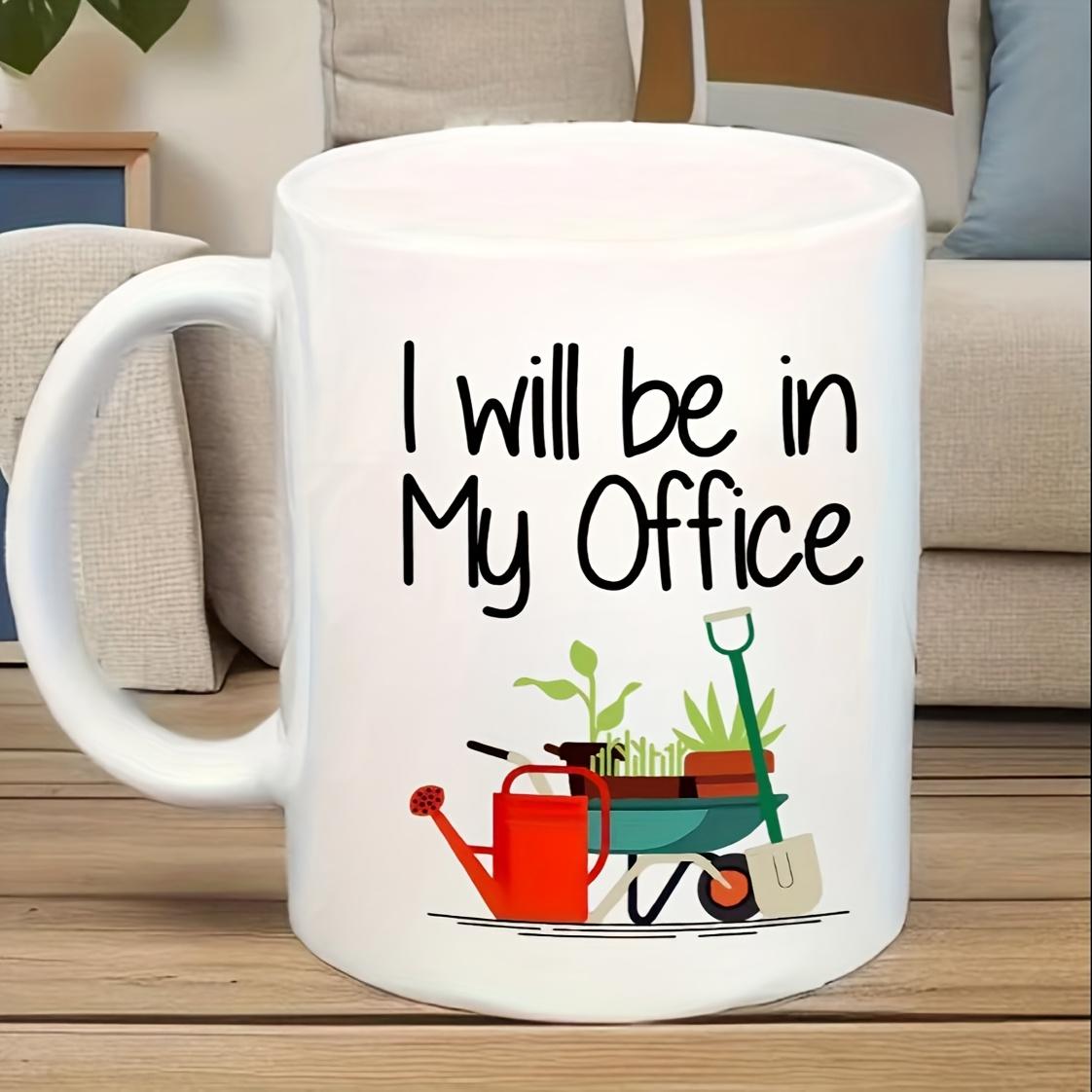 Tailorly White Ceramic 11 oz Mug - I Will Be In My Office Vibrant Red Watering Can Beside A Full Garden Wheelbarrow Gardening Tools