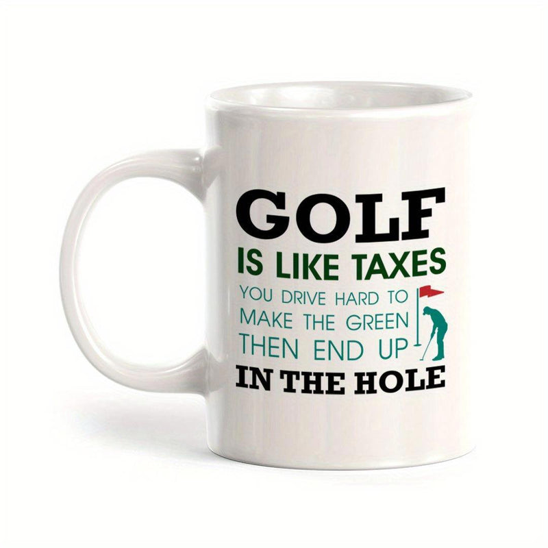 Tailorly White Ceramic 11 oz Mug - Golf Is Like Taxes You Drive Hard To Make The Green Then End Up In The Hole Minimalist Sport Silhouette Aiming For Victory Near