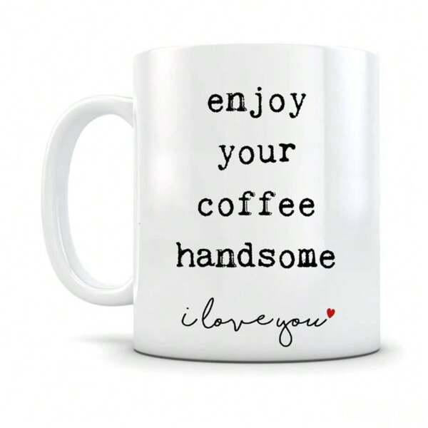 Tailorly White Ceramic 11 oz Mug - Enjoy Your Coffee Handsome I Love You Minimalist Typographic Text On White Background With Small Red Heart Mug