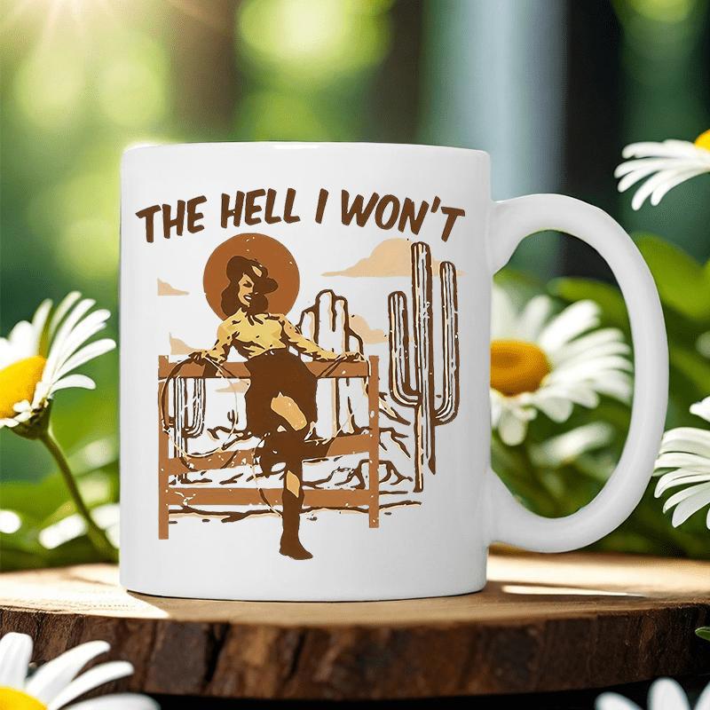 Tailorly White Ceramic 11 oz Mug - The Hell I Wont Vintage Style Leaning On Wooden Fence Beside Desert Cactus Cowgirl