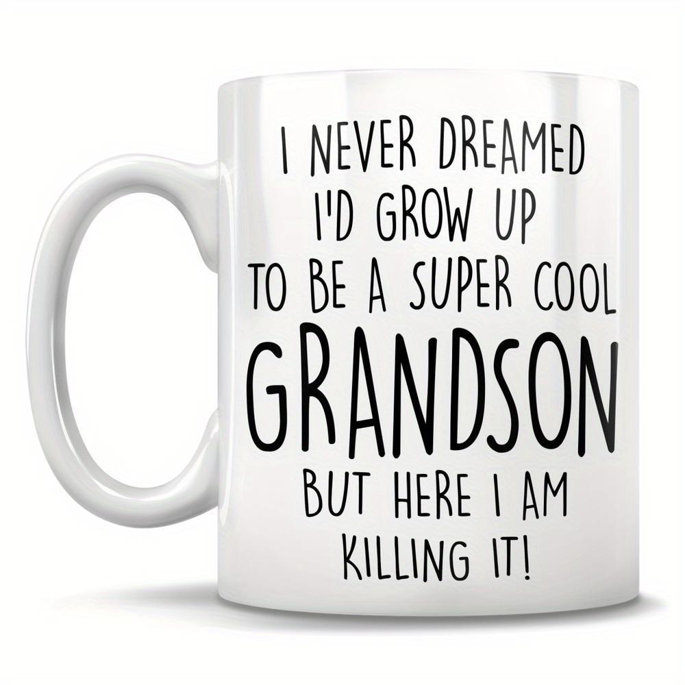 Tailorly White Ceramic 11 oz Mug - I Never Dreamed Id Grow Up To Be A Super Cool Grandson But Here I Am Killing It Minimalist Ceramic Vessel With Simple Handle And