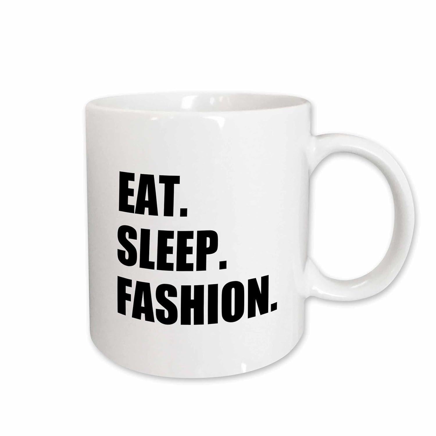 Tailorly White Ceramic 11 oz Mug - Eat Sleep Fashion Minimalist Sleek Ceramic Vessel Featuring Bold Black Lettering On Glossy Surface Mug