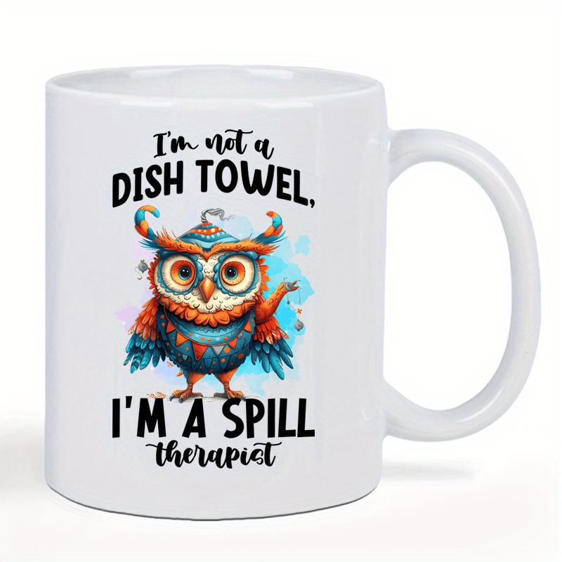 Tailorly White Ceramic 11 oz Mug - Im Not A Dish Towel Im A Spill Therapist Vibrant Colorful Artistic Owl With Glasses Amidst Abstract Watercolor Splashes Owl