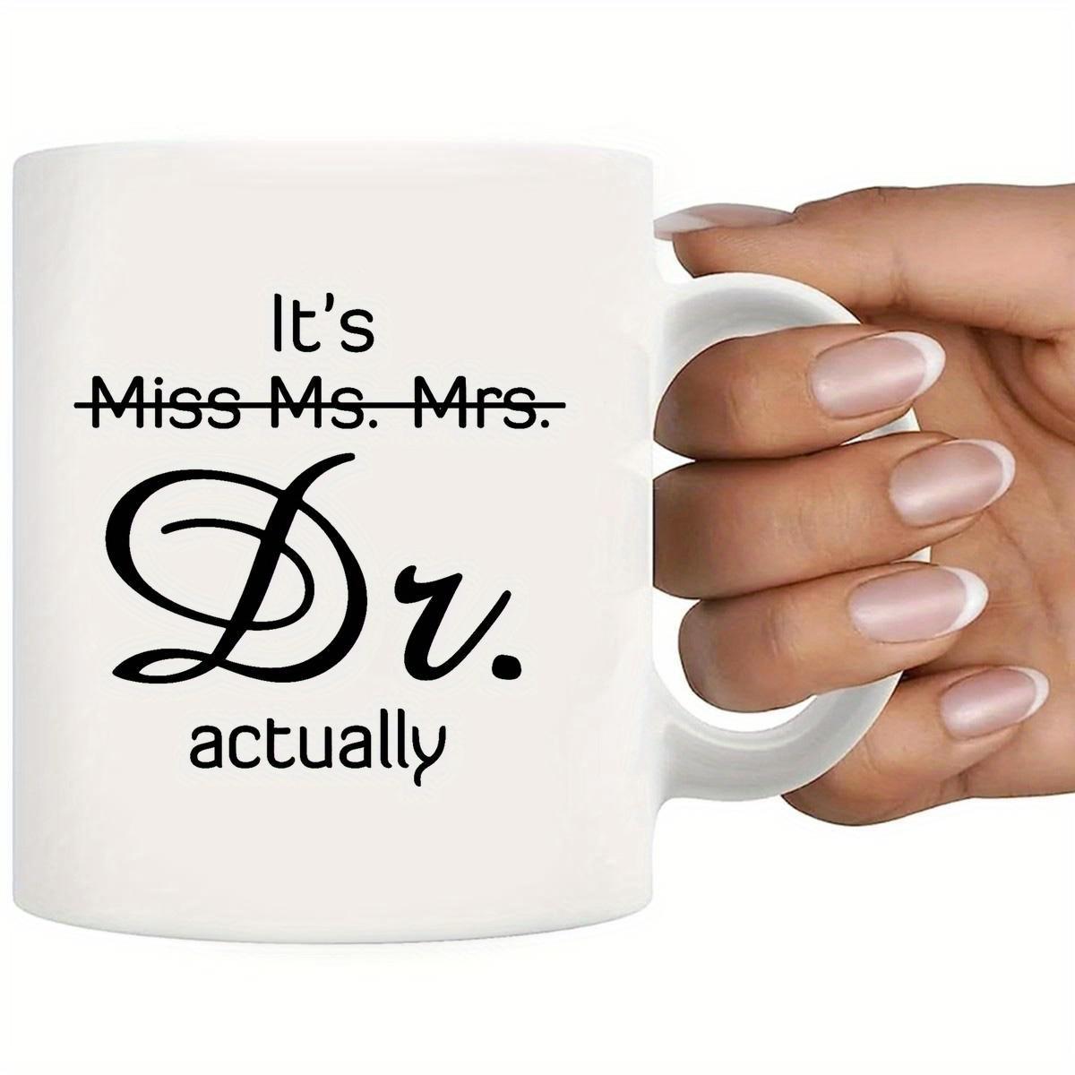 Tailorly White Ceramic 11 oz Mug - Its Miss Ms Mrs Dr Actually Minimalist White Ceramic Vessel With Elegant Script Professional Quote Mug