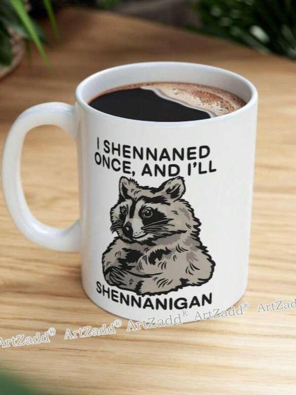 Tailorly White Ceramic 11 oz Mug - I Shennaned Once And Ill Shennanigan Sketch Style Sitting Animal With Masked Eyes Among Humorous Lettering Wild Raccoon