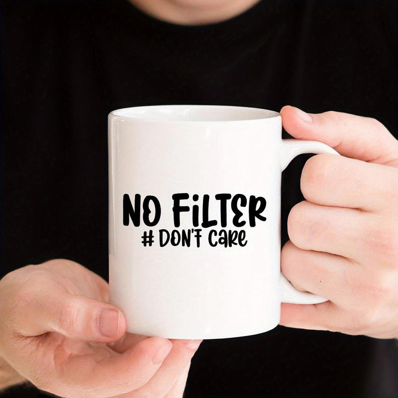 Tailorly White Ceramic 11 oz Mug - No Filter Don't Care Bold Clean Black Lettering Centered On A Minimalist White Background Sign