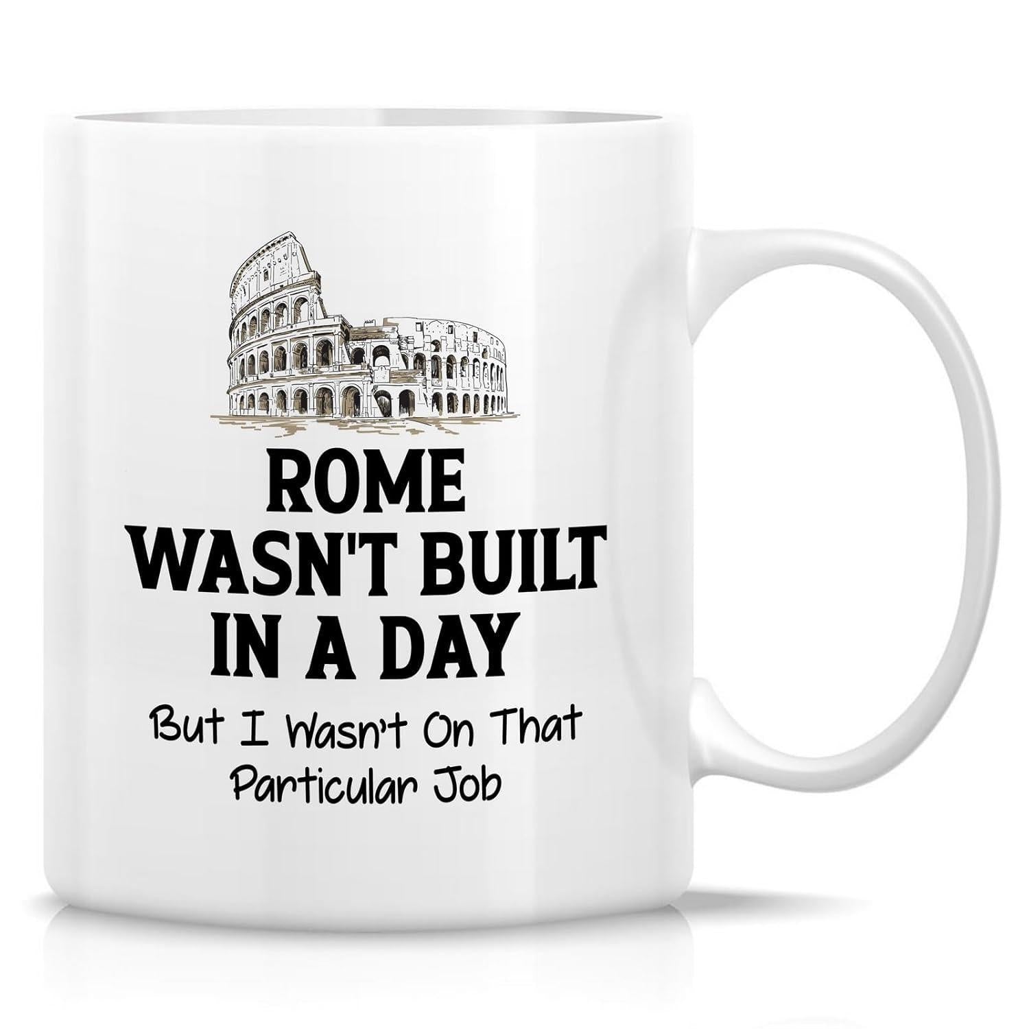 Tailorly White Ceramic 11 oz Mug - Rome Wasn't Built In A Day But I Wasn't On That Particular Job Classic Black And White Ink Drawing Of The Ancient Roman