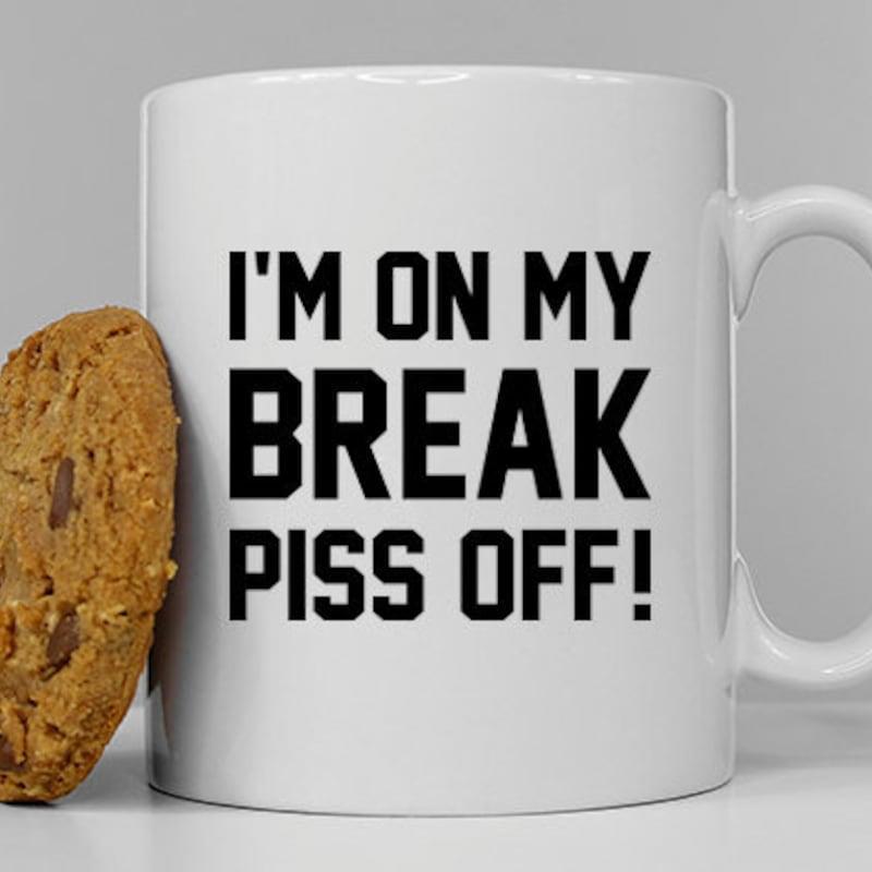Tailorly White Ceramic 11 oz Mug - Im On My Break Piss Off Minimalist White Ceramic Vessel Featuring Bold Block Printed Message Mug