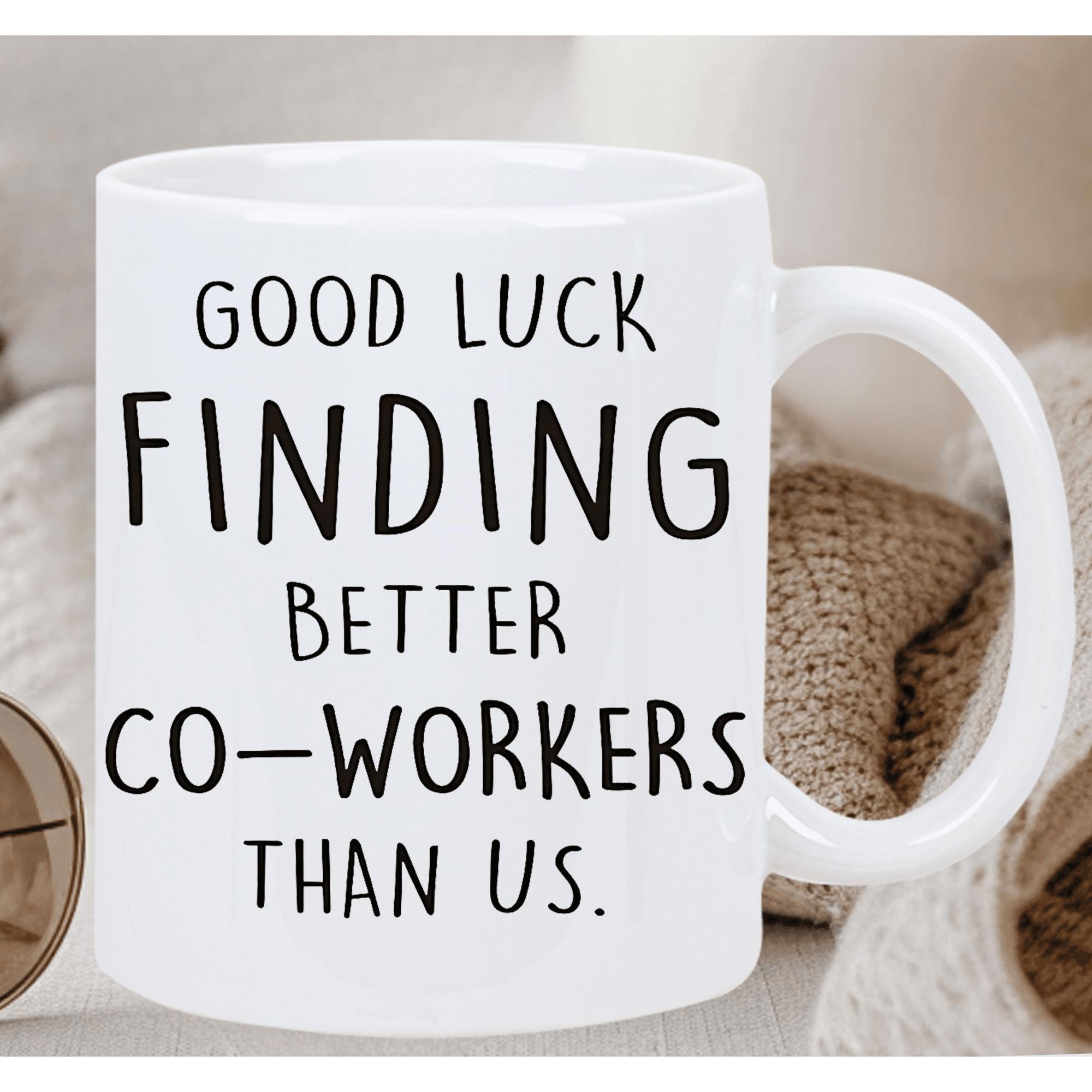 Tailorly White Ceramic 11 oz Mug - Good Luck Finding Better Co Workers Than Us Minimalist White Ceramic Kitchenware With Bold Black Typography Message Mug