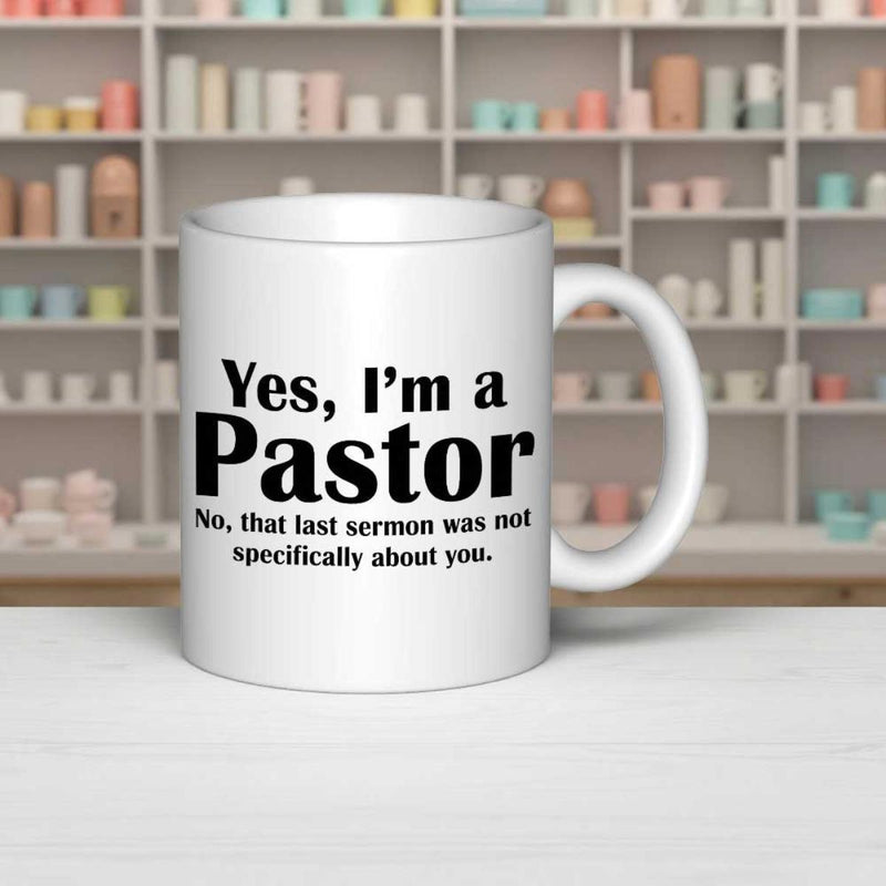 Tailorly White Ceramic 11 oz Mug - Yes Im A Pastor No That Last Sermon Was Not Specifically About You Elegant Minimalist Black Typographic Print On A Smooth