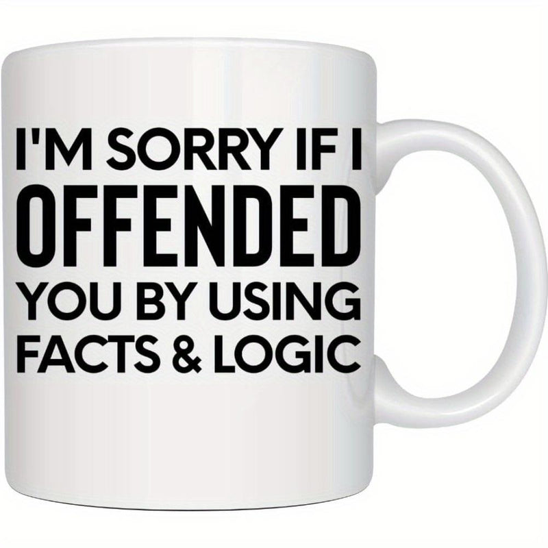 Tailorly White Ceramic 11 oz Mug - I'm Sorry If I Offended You By Using Facts Logic Bold Sarcastic Lettering Displayed With Minimalist Modern Style Graphic Quote