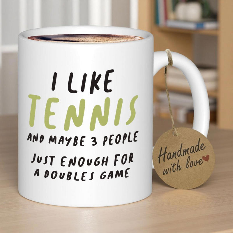 Tailorly White Ceramic 11 oz Mug - I Like Tennis And Maybe 3 People Just Enough For A Doubles Game Simple Hand Drawn Lettering On A Clean White Ceramic Coffee Cup
