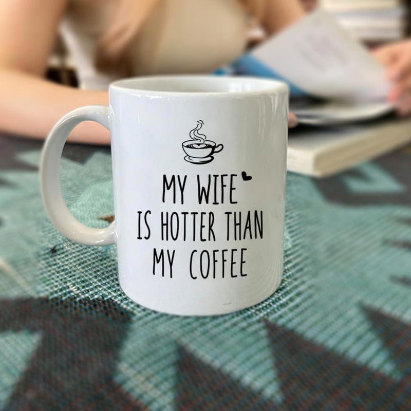Tailorly White Ceramic 11 oz Mug - My Wife Is Hotter Than My Coffee Minimalist Line Art Steaming Hot Morning Caffeine Ceramic Porcelain