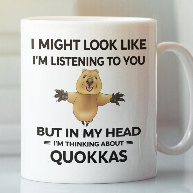 Tailorly White Ceramic 11 oz Mug - I Might Look Like I M Listening To You But In My Head I M Thinking About Quokkas Adorable Small Smiling Animal With Tiny Paws