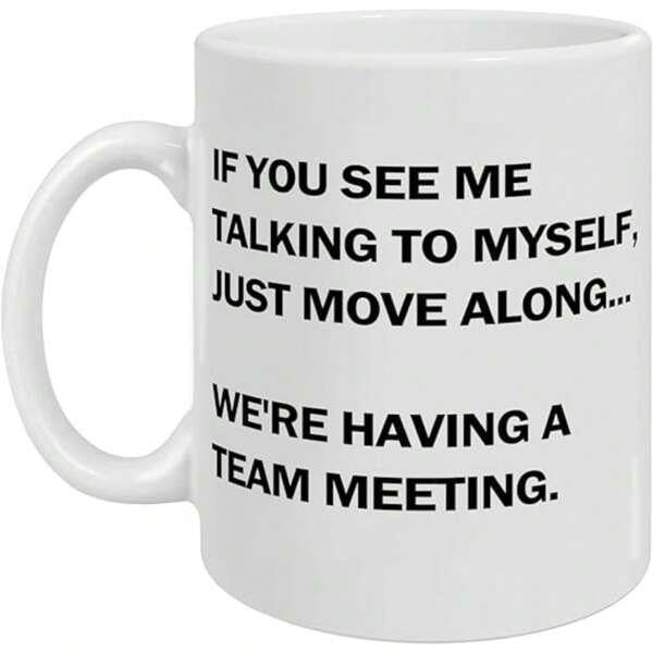 Tailorly White Ceramic 11 oz Mug - If You See Me Talking To Myself Just Move Along We're Having A Team Meeting Minimalist Style Featuring Bold Black Block Letters
