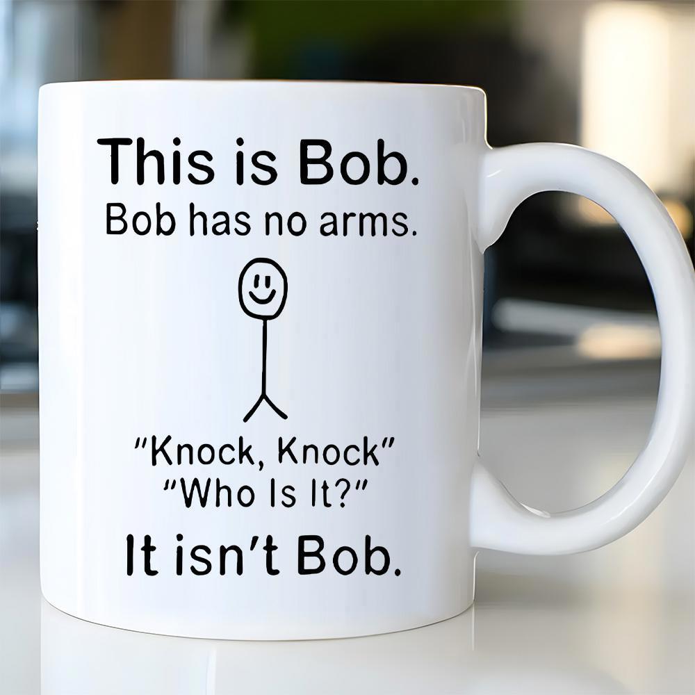 Tailorly White Ceramic 11 oz Mug - This Is Bob Bob Has No Arms Knock Knock Who Is It It Isnt Bob Minimalist Black Line Drawing Of A Smiling Armless Stick Figure