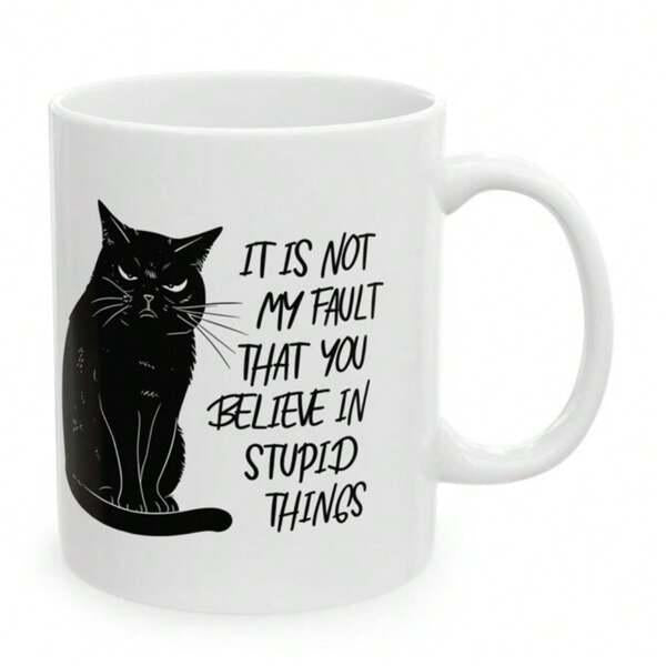 Tailorly White Ceramic 11 oz Mug - It Is Not My Fault That You Believe In Stupid Things Grumpy Sitting Feline Silhouette With Intense Stare And Whiskers Cat