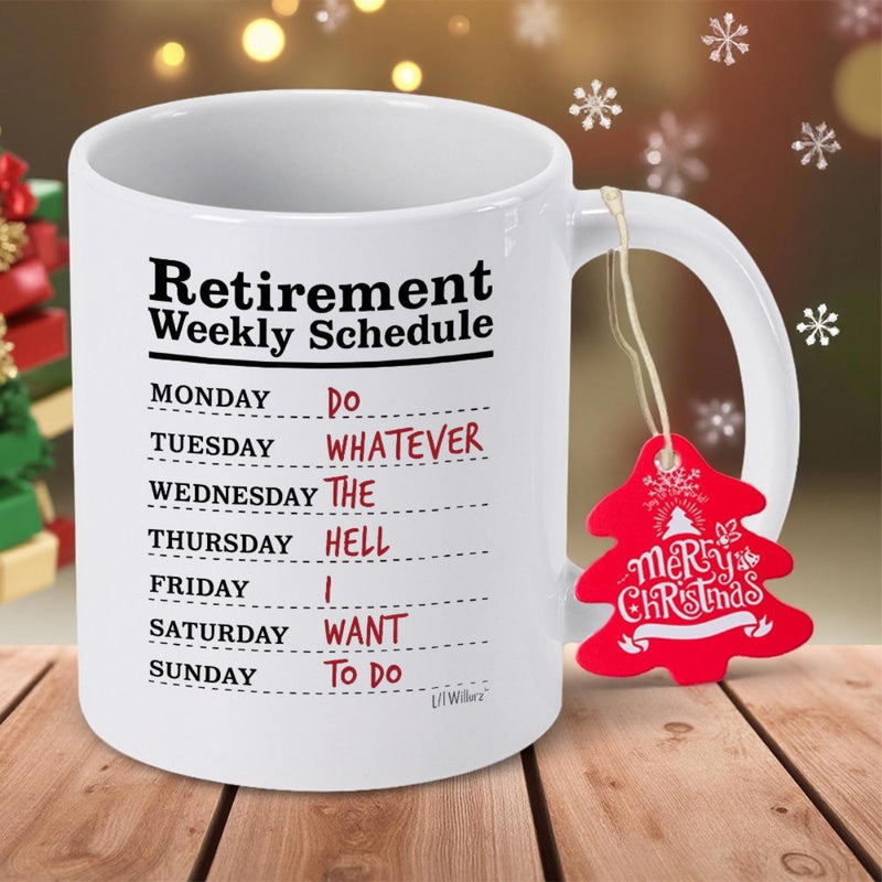 Tailorly White Ceramic 11 oz Mug - Retirement Weekly Schedule Do Whatever The Hell I Want To Do Simple Minimalist Design With Structured List Layout On White