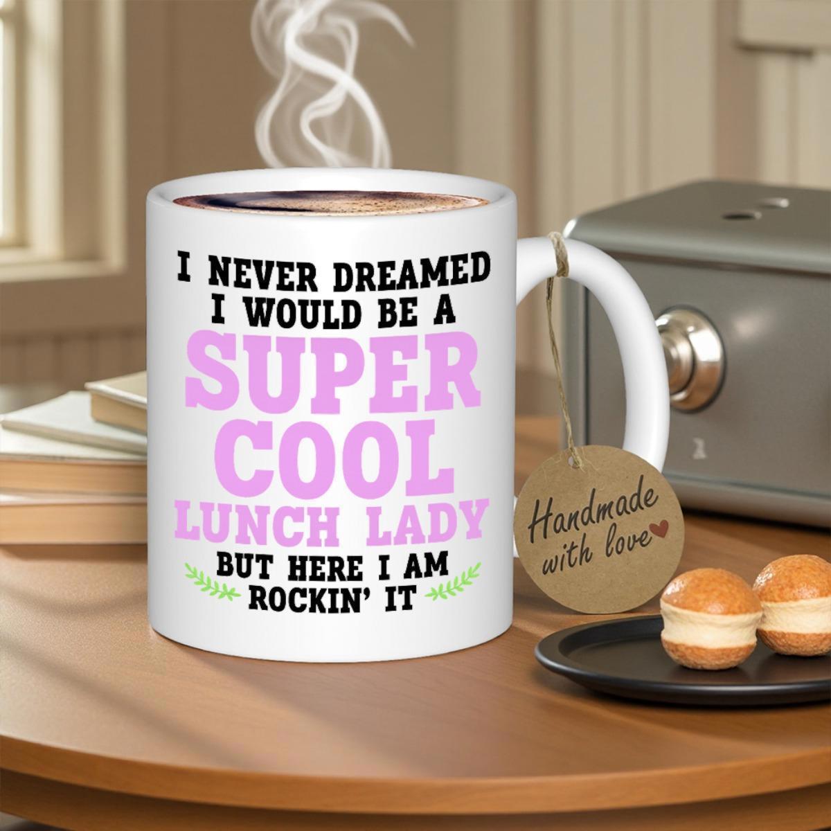 Tailorly White Ceramic 11 oz Mug - I Never Dreamed I Would Be A Super Cool Lunch Lady But Here I Am Rockin It Elegant Laurel Leaves Beneath Bold Pink Typography On
