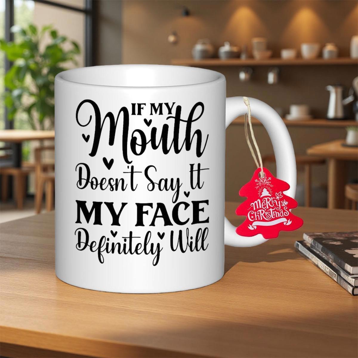 Tailorly White Ceramic 11 oz Mug - If My Mouth Doesnt Say It My Face Definitely Will Sarcastic Typography With Small Heart Accents On
