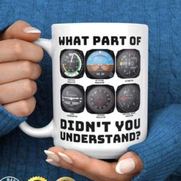 Tailorly White Ceramic 11 oz Mug - What Part Of Didnt You Understand Six Detailed Technical Flight Instruments Arranged In A Grid Layout Cockpit Gauge