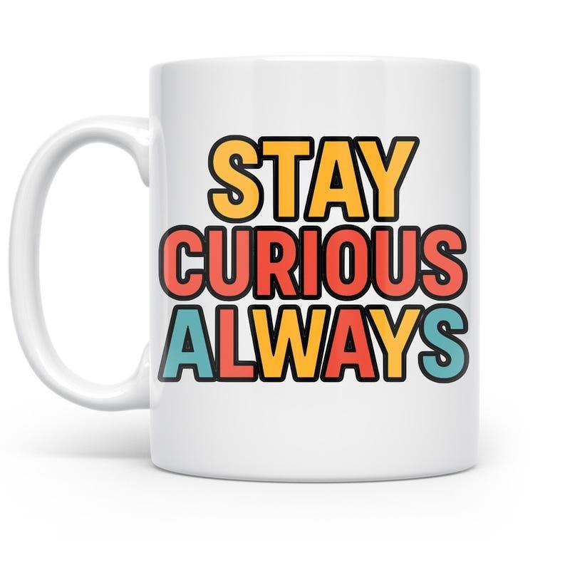 Tailorly White Ceramic 11 oz Mug - Stay Curious Always Vibrant Retro Style Typography Centered On A Simple