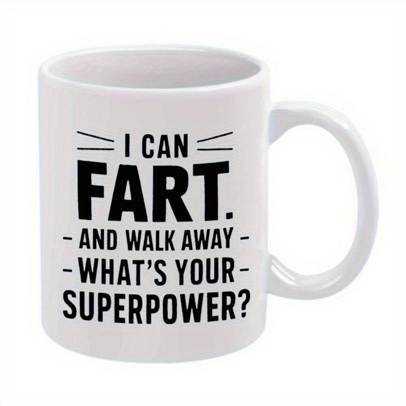 Tailorly White Ceramic 11 oz Mug - I Can Fart And Walk Away Whats Your Superpower Bold Black Minimalist Lettering On A Smooth Mug