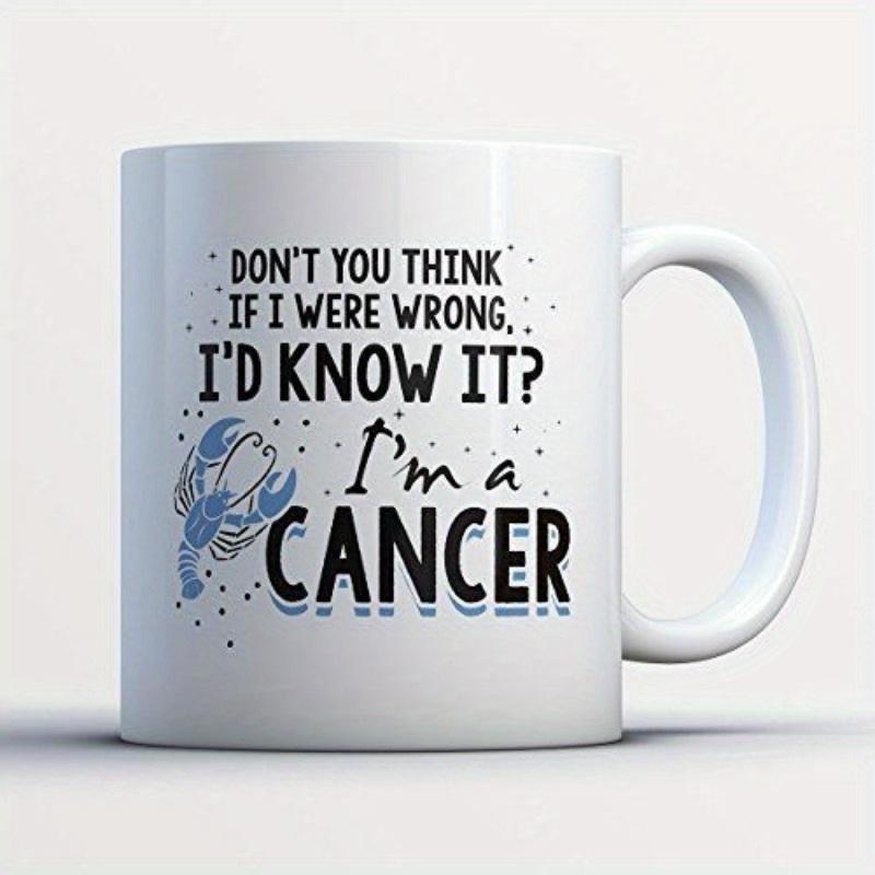 Tailorly White Ceramic 11 oz Mug - Dont You Think If I Were Wrong Id Know It Im A Cancer Hand Drawn Artistic Blue Crustacean Surrounded By Decorative Tiny