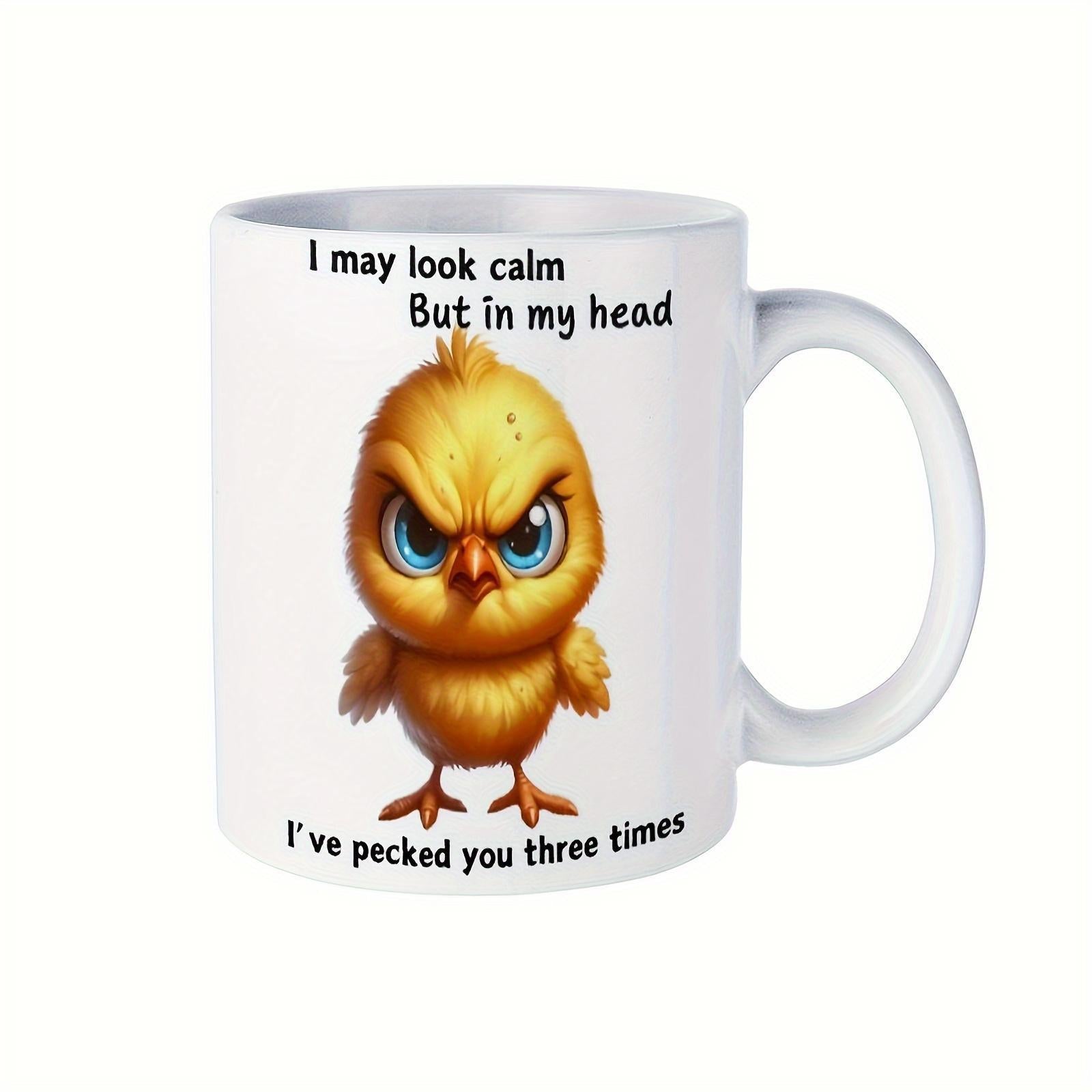 Tailorly White Ceramic 11 oz Mug - I May Look Calm But In My Head I've Pecked You Three Times Grumpy Little Yellow Bird Standing With Intense Blue Eyes Expression