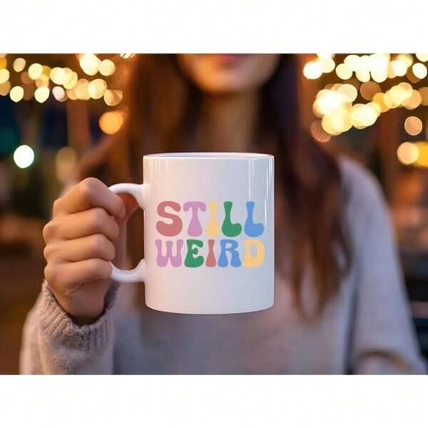 Tailorly White Ceramic 11 oz Mug - Still Weird Vibrant Retro Colorful Bubble Letters Arranged In A Groovy Wavy Pattern Mug