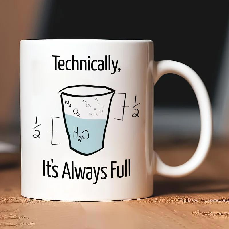Tailorly White Ceramic 11 oz Mug - Technically It's Always Full Scientific Glass Half Filled With Water And Air Symbols Diagram