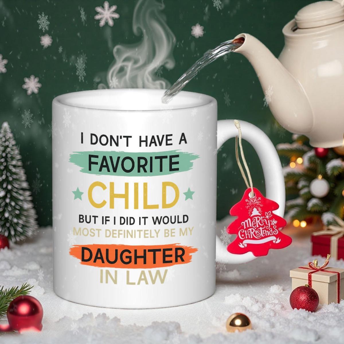 Tailorly White Ceramic 11 oz Mug - I Don't Have A Favorite Child But If I Did It Would Most Definitely Be My Daughter In Law Festive Holiday Setting With Steaming