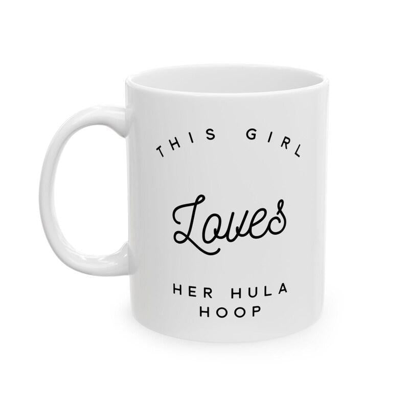 Tailorly White Ceramic 11 oz Mug - This Girl Loves Her Hula Hoop Minimalist Typography Design With Stylish Black Script Lettering Sign