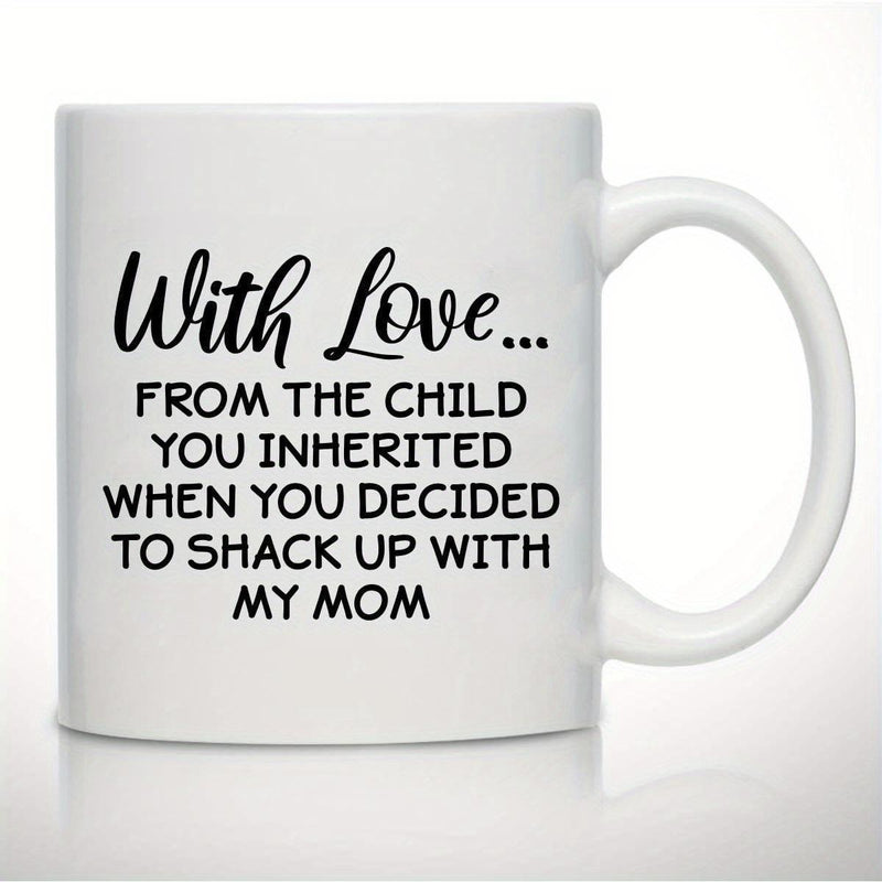 Tailorly White Ceramic 11 oz Mug - With Love From The Child You Inherited When You Decided To Shack Up With My Mom Simple White Ceramic Texture Featuring Elegant