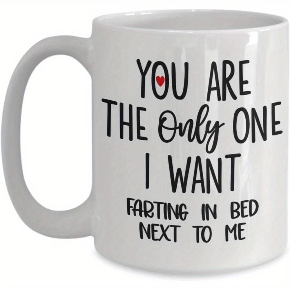 Tailorly White Ceramic 11 oz Mug - You Are The Only One I Want Farting In Bed Next To Me Minimalist Black Typography Featuring A Small Delicate Red Love Icon Heart
