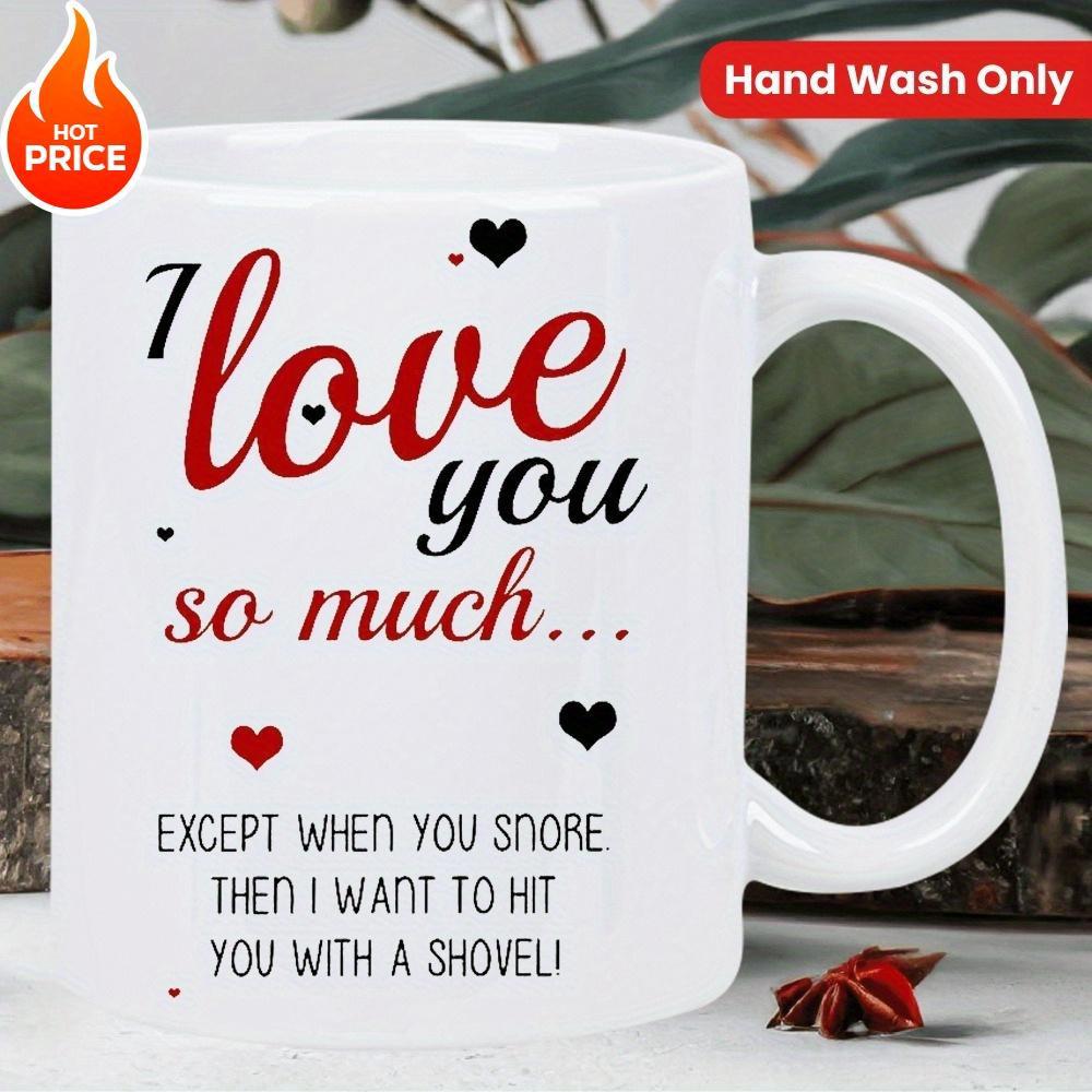 Tailorly White Ceramic 11 oz Mug - I Love You So Much Except When You Snore Then I Want To Hit You With A Shovel Small Red And Black Hearts Scattered Around